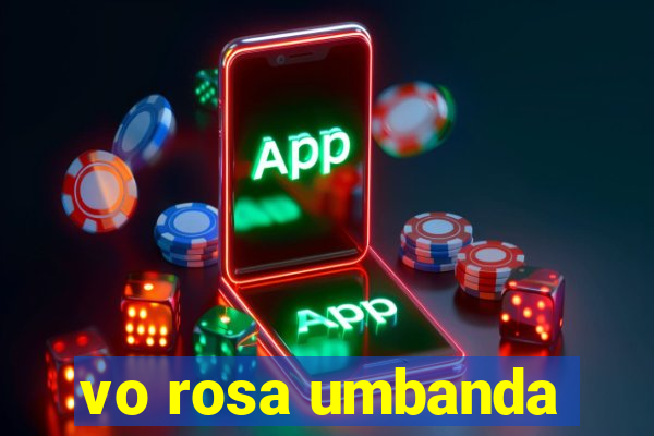 vo rosa umbanda